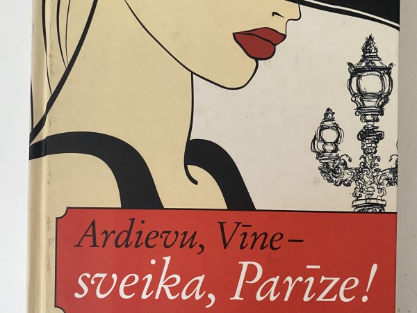 Ardievu, Vīne sveika ,Parīze.