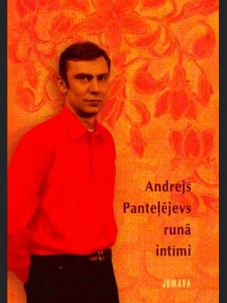 Andrejs Panteļējevs runā intīmi