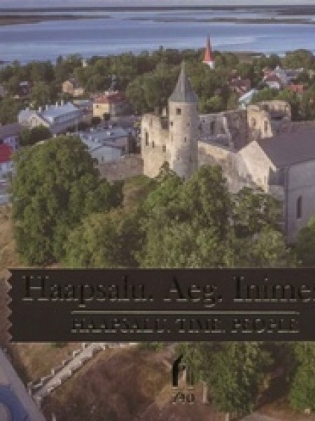 Haapsalu. Aeg. Inimesed./Hapsalu. Time. People/740 gadi