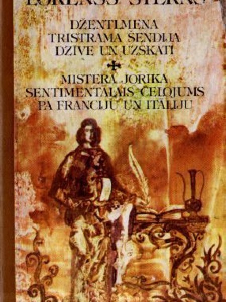 Džentelmeņa Tristrama Šendija dzīve un uzskati / Mistera Jorika sentimentālais ceļojums
