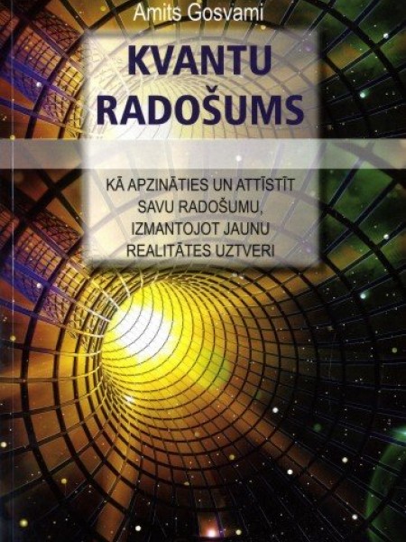 Kvantu radošums. Kā apzināties un attīstīt savu radošumu, izmantojot jaunu realitātes uztveri