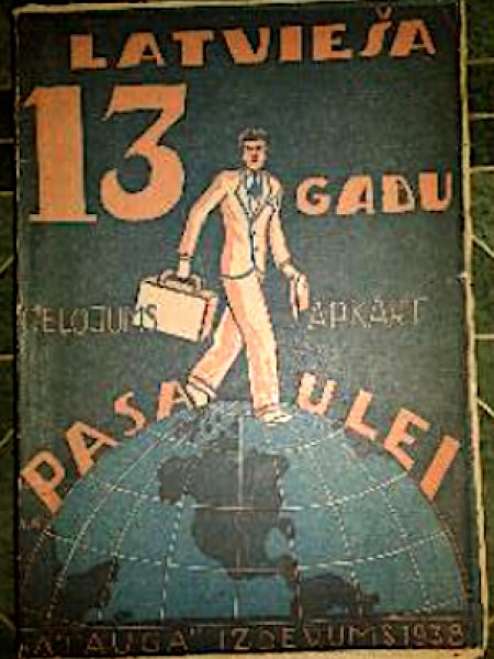 Latvieša 13 gadu ceļojums apkārt pasaulei