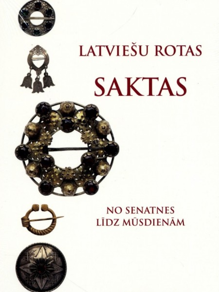Latviešu rotas: Saktas. No senatnes līdz mūsdienām