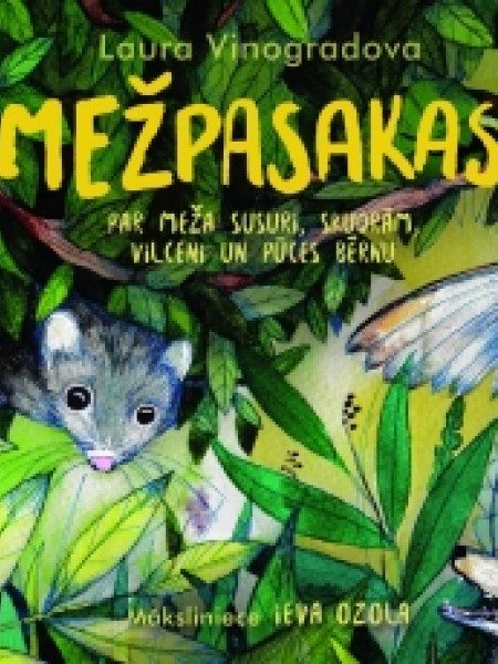 Mežpasakas. Par Meža Susuri, skudrām, Vilceni un Pūces Bērnu