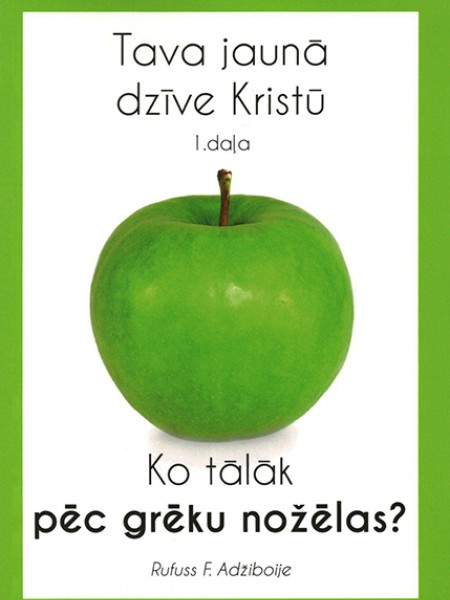 Ko tālāk pēc grēku nožēlas?