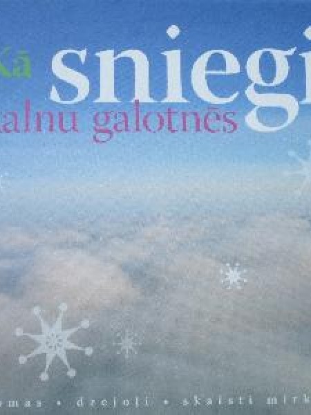 Kā sniegi kalnu galotnēs