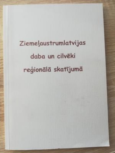 Ziemeļaustrumlatvijas daba un cilvēki reģionālā skatījumā