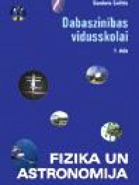 Dabaszinības vidusskolai. 1.daļa. Fizika un astronomija.