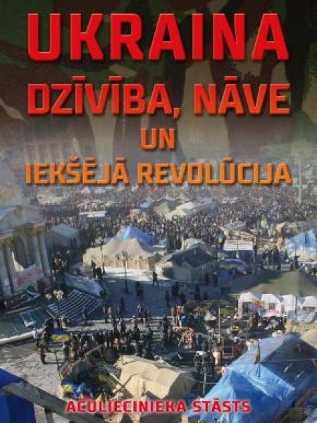 Ukraina - dzīvība, nāve un iekšējā revolūcija