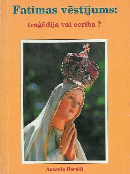 Fatimas vēstījums traģēdija vai cerība