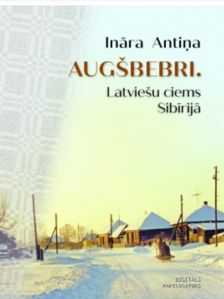 Augšbebri. Latviešu ciems Sibīrijā