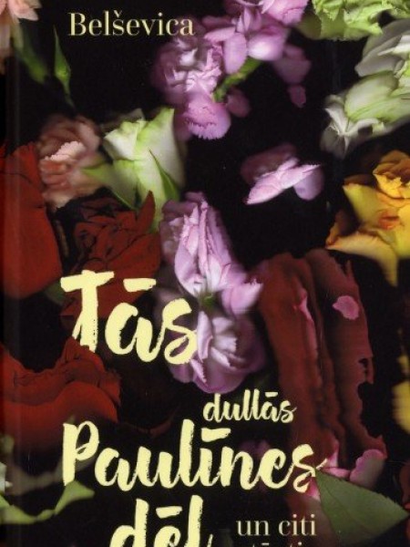 Tās dullās Paulīnes dēļ un citi stāsti