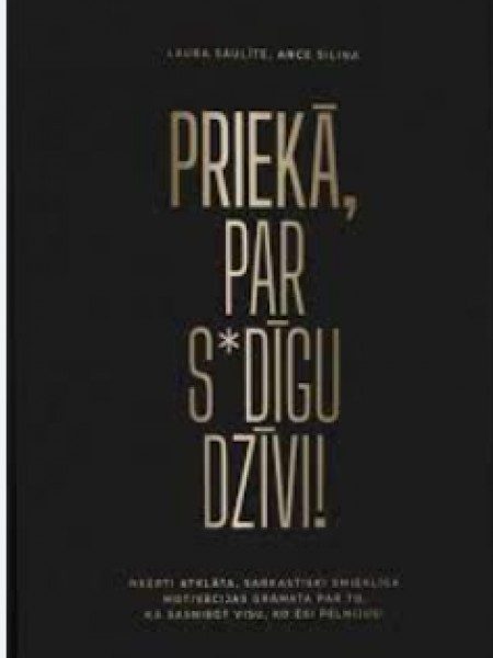 Priekā par s*dīgu dzīvi!