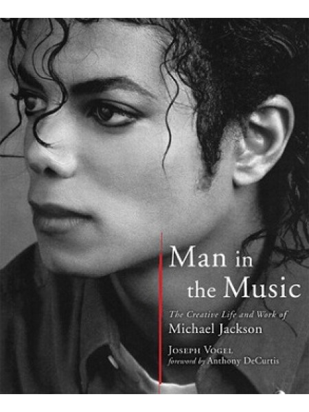 Man in the Music: The Creative Life and Work of Michael Jackson