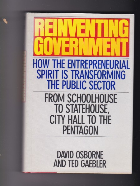 Reinventing Government: How The Entrepreneurial Spirit Is Transforming The Public Sector