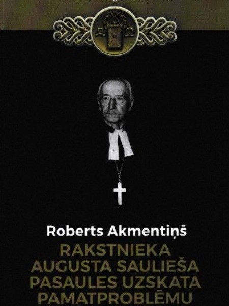 Rakstnieka Augusta Saulieša pasaules uzskata pamatproblēmu aktualitāte