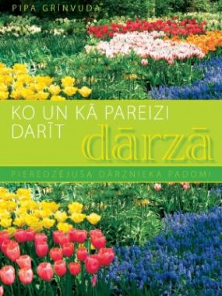 Ko un kā pareizi darīt dārzā