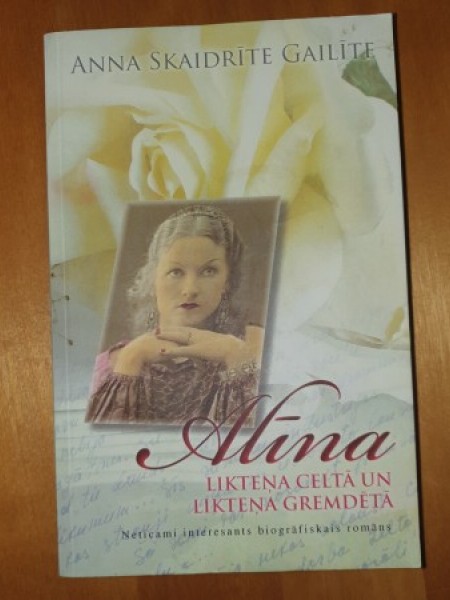 Alīna. Likteņa celtā un likteņa gremdētā