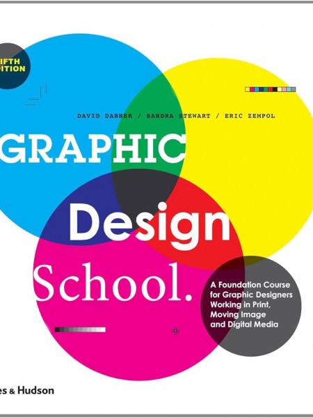 Graphic Design School: The Principles and Practice of Graphic Design; 5th Edition