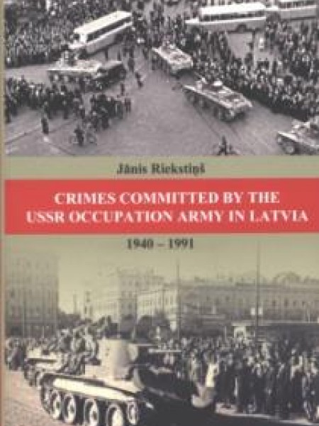 Crimes Committed by the USSR Occupation Army in Latvia 1940-1991