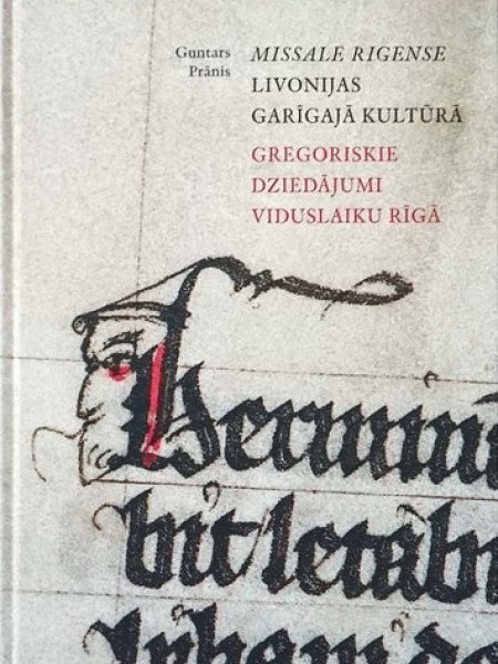 Missale Rigense Livonijas garīgajā kultūrā. Gregoriskie dziedājumi viduslaiku Rīgā