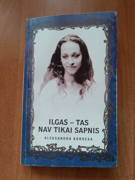 Ilgas- Tas nav tikai sapnis