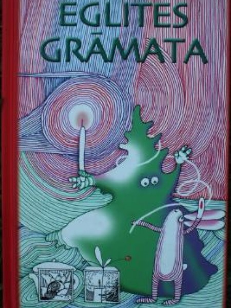 Eglītes grāmata/no sēkliņas līdz pieaugšanai, pasakās, dzejā, mīklās un faktos