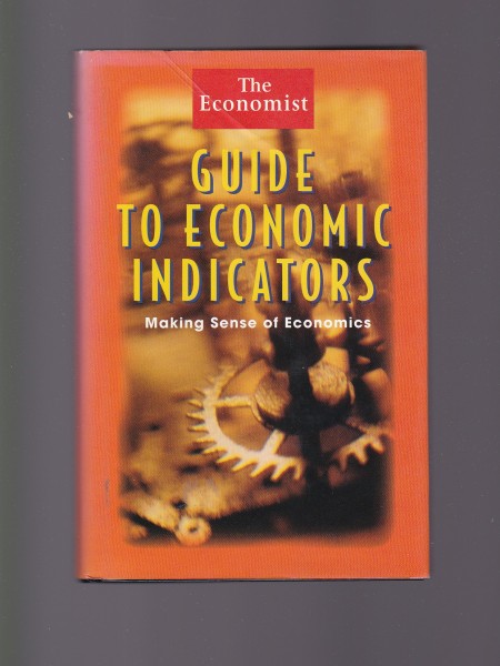 Guide to Economic Indicators (Making Sense of Economics)