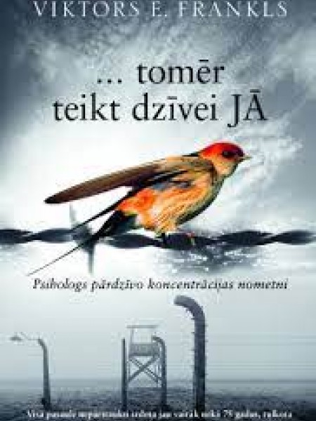 ...tomēr teikt dzīvei JĀ