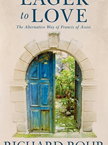 Eager to Love: The Alternative Way of Francis of Assisi