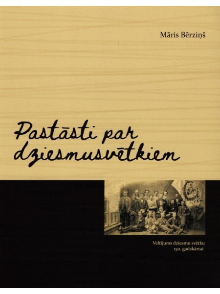 Pastāsti par dziesmusvētkiem