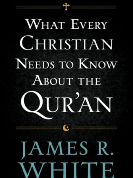 What Every Christian Needs to Know About the Qur'an