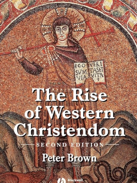 The Rise of Western Christendom (Second Edition)