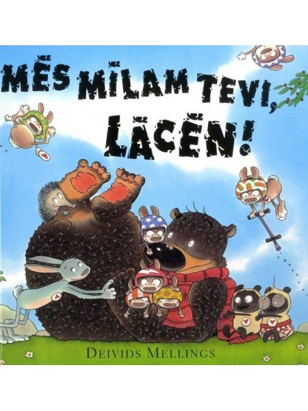 Mēs mīlam tevi, Lācēn!