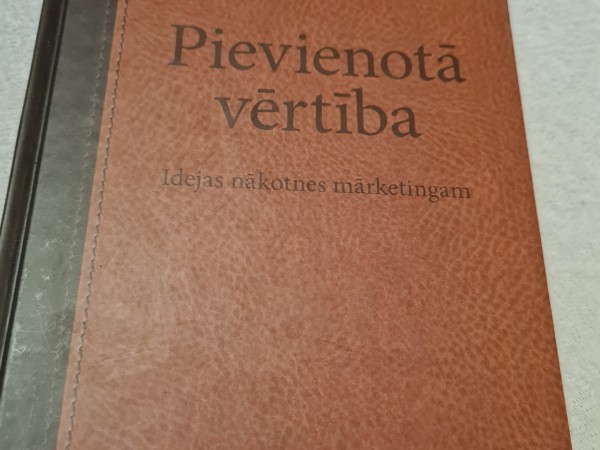Pievienotā  vērtība. Idejas  nākotnes  mārketingam