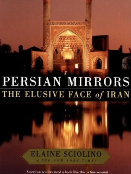 Persian Mirrors: The Elusive Face of Iran