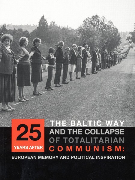 25 Years After. The Baltic Way and the Collapse of Totalitarian Communism: European Memory and Polit