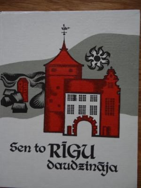 Sen to Rīgu daudzināja