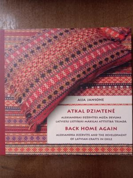 Atkal dzimtenē/Aleksandras Dzērvītes mūža devums latviešu lietišķās mākslas attīstībā trimdā
