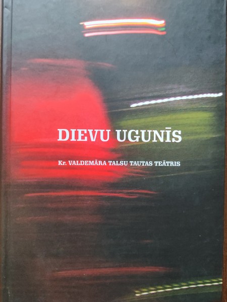 Dievu ugunīs. Kr.Valdemāra Talsu tautas teātris