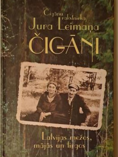 Čigānu rakstnieka Jura Leimaņa Čigāni/Latvijas mežos un mājās. tirgos