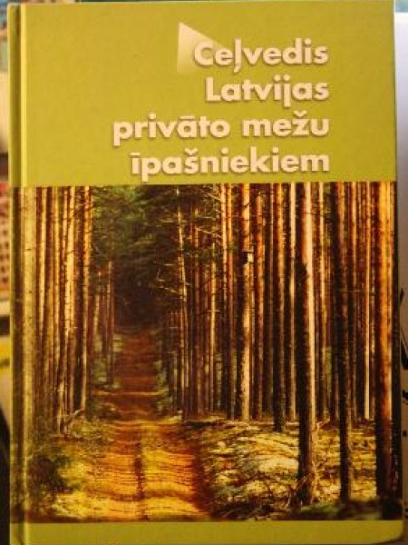 Ceļvedis Latvijas privāto mežu īpašniekiem