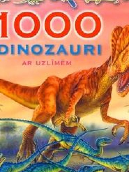 1000 dinozauri ar uzlīmēm