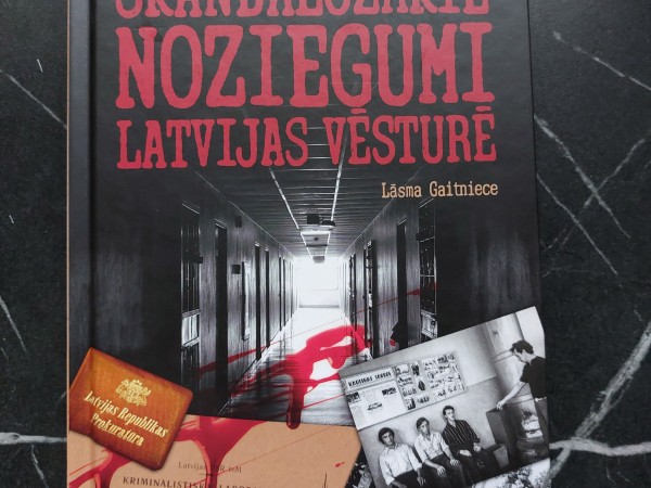 Skandalozākie Latvijas noziegumi