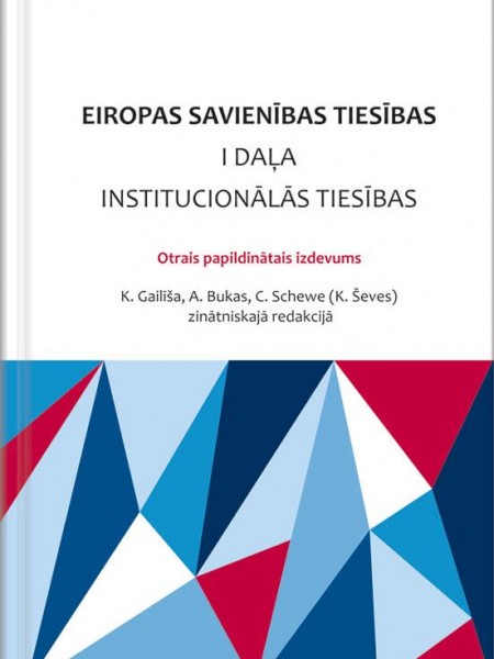 Eiropas Savienības tiesības. I daļa. Institucionālās tiesības. Otrais papildinātais izdevums. K.Gail
