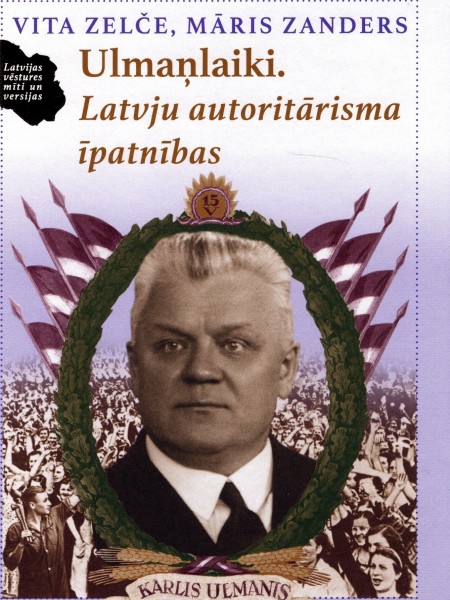 Ulmaņlaiki. Latvju autoritārisma īpatnības