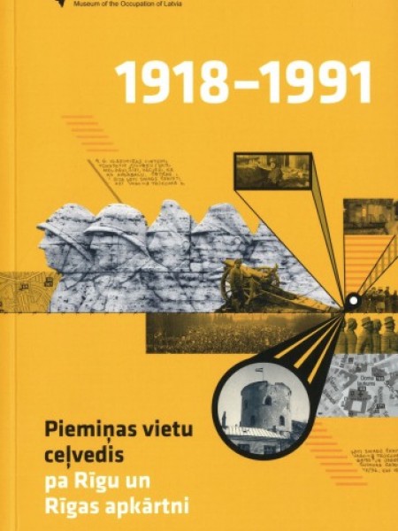 Piemiņas vietu ceļvedis pa Rīgu un Rīgas apkārtni/Guide to Memorial Sites in Riga and Vicinity, a