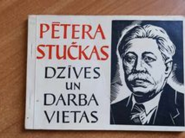 Pētera Stučkas dzīves un darba vietas