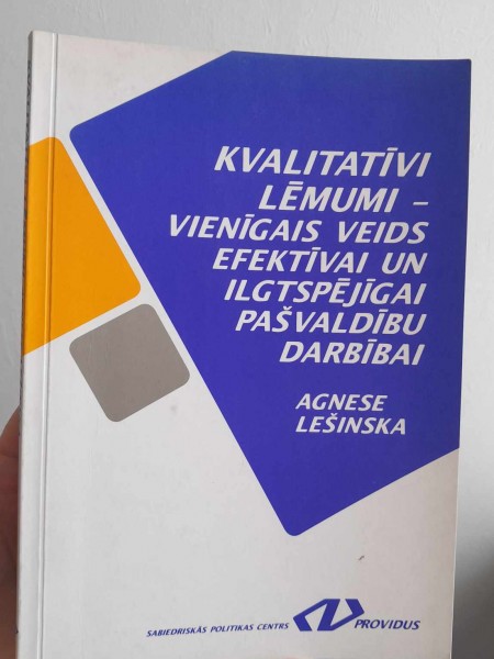 Kvalitatīvi lēmumi - vienīgais veids efektīvai un ilgtspējīgai pašvaldību darbībai