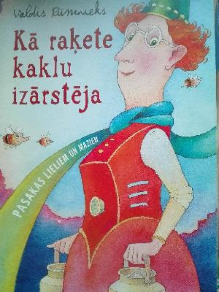 Kā raķete kaklu izārstēja/ Pasakas lieliem un maziem